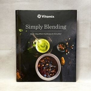 Recipes Book Vitamix Simply Blending Cookbook Quick Easy Whole Food Recipes